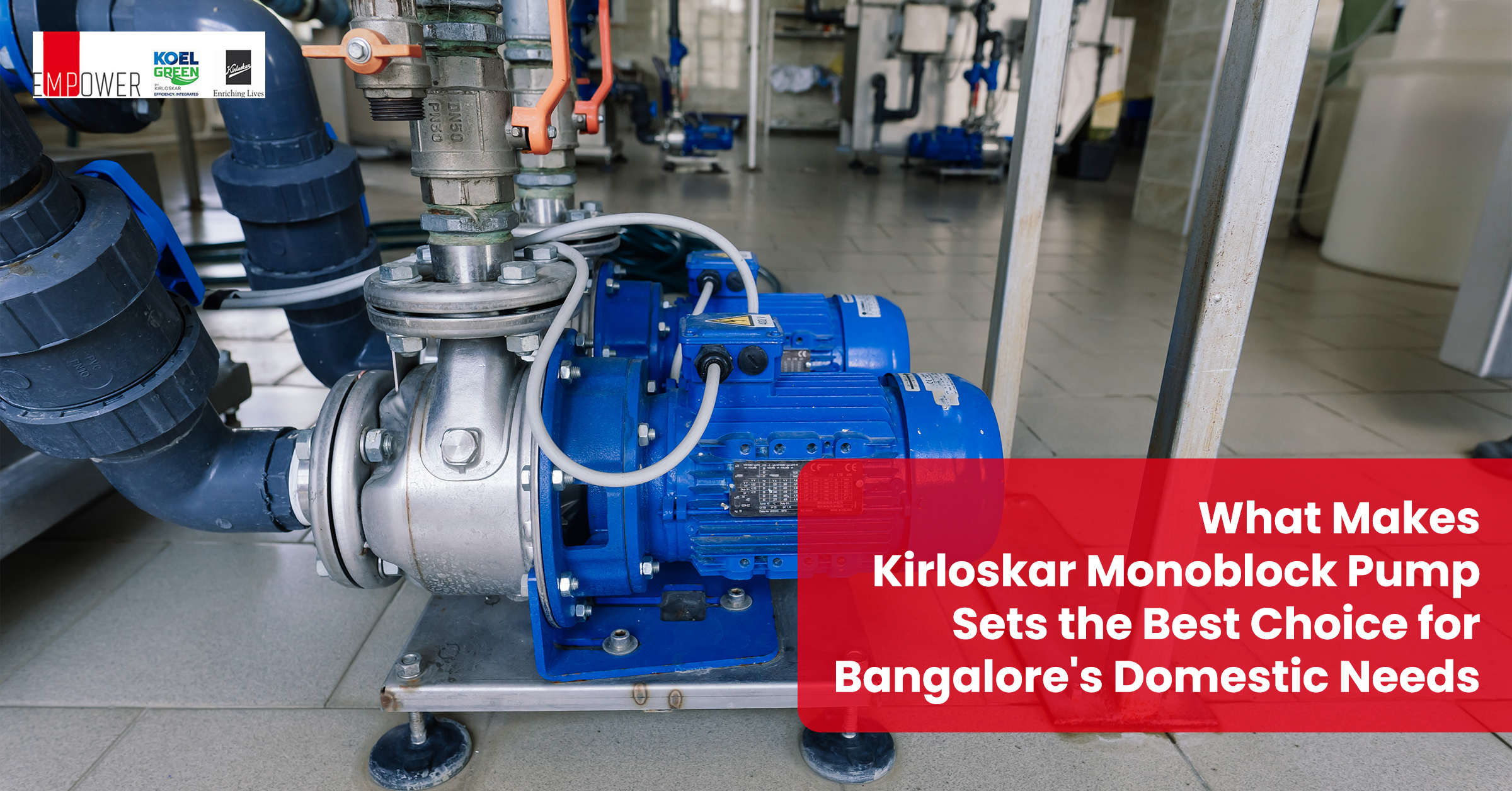 What Makes Kirloskar Monoblock Pump Sets the Best Choice for Bangalore's Domestic Needs