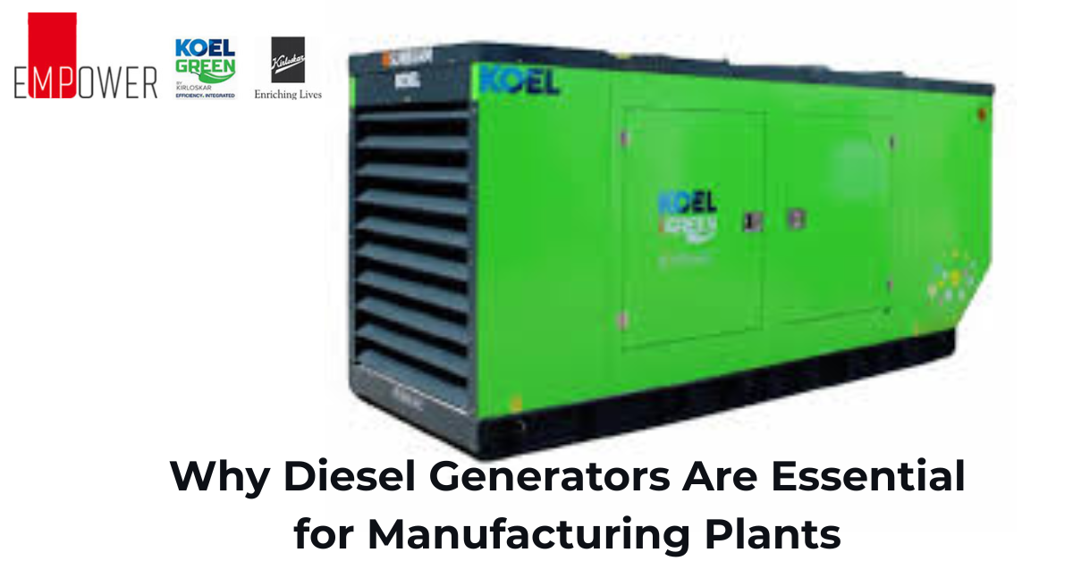 Why Diesel Generators Are Essential for Manufacturing Plants