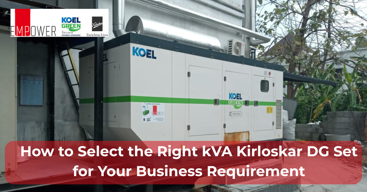 How to Select the Right kVA Kirloskar DG Set for Your Business Requirement