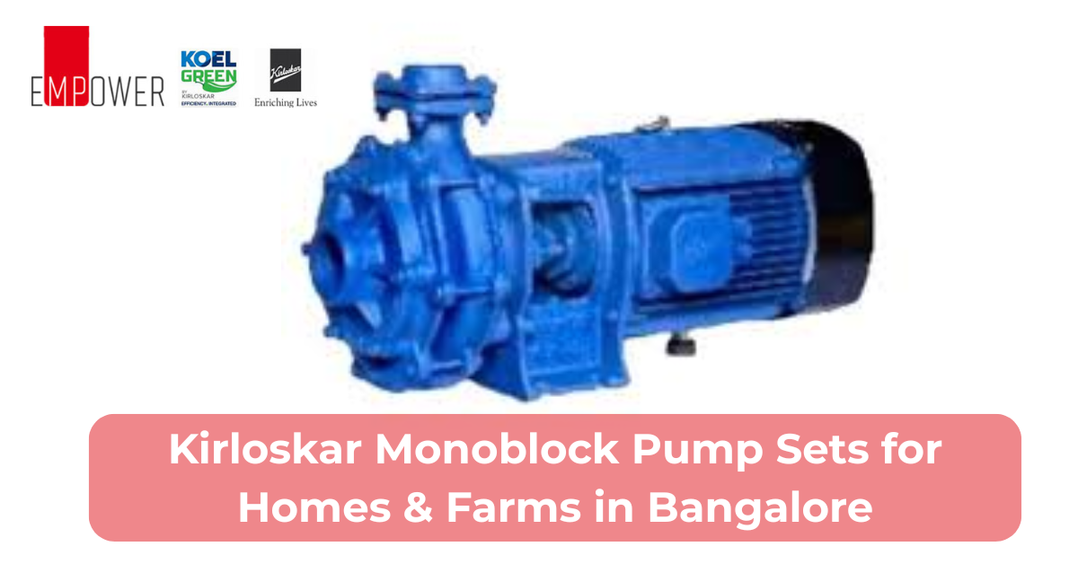 Kirloskar Monoblock Pump Sets for Homes & Farms in Bangalore