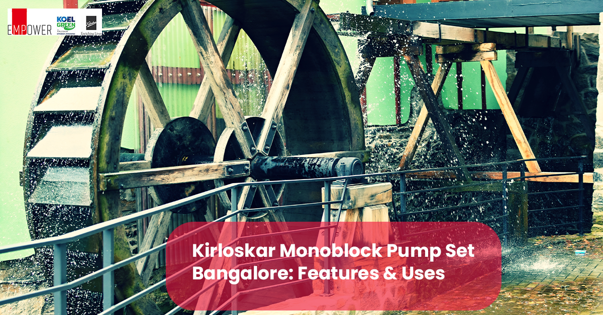 Kirloskar Monoblock Pump Set Bangalore: Features & Uses