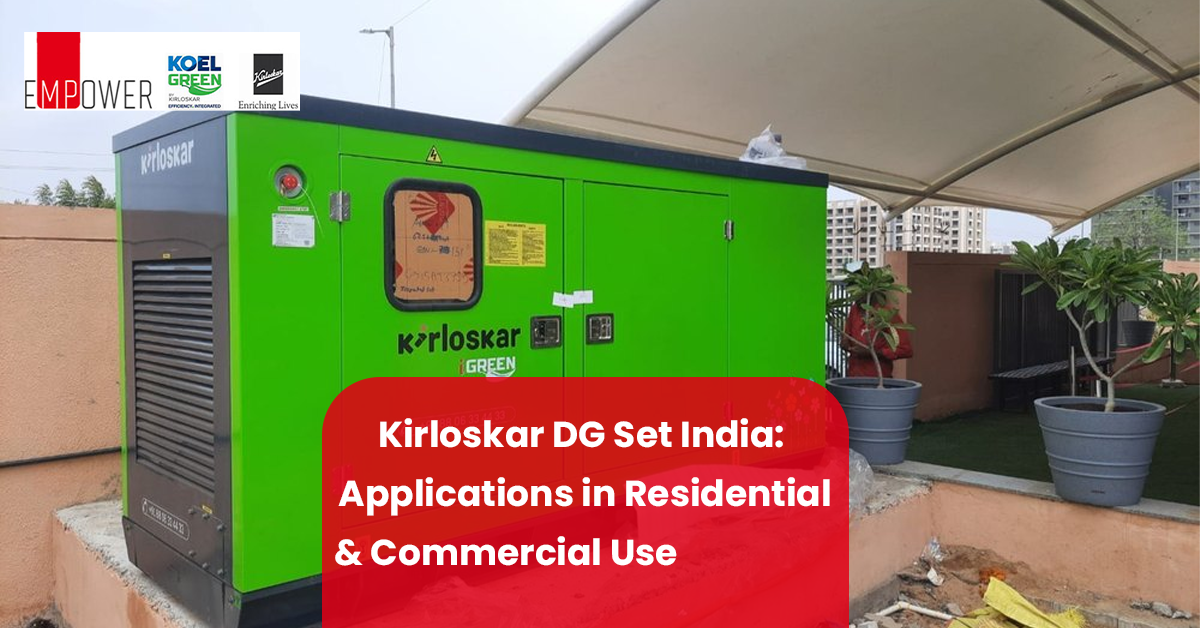 Kirloskar DG Set India: Applications in Residential & Commercial Use
